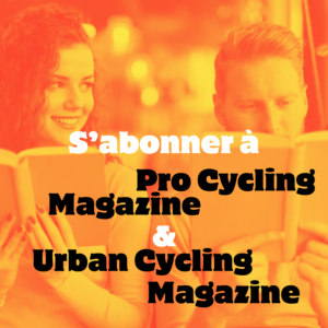 S'abonner à Pro Cycling Magazine & Urban Cycling Magazine